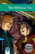Cover: Oxford Bookworms Library: Level 5:: Not Without You - Oxford University Press