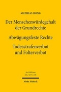 Cover: Der Menschenw&uuml;rdegehalt der Grundrechte - Abw&auml;gungsfeste Rechte - Todesstrafenverbot und Folterverbot - Mohr Siebeck