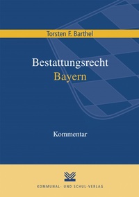 Abbildung von: Bestattungsrecht Bayern - Kommunal- und Schul-Verlag