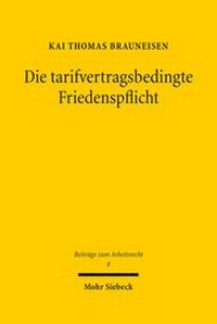 Abbildung von: Die tarifvertragsbedingte Friedenspflicht - Mohr Siebeck