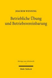 Abbildung von: Betriebliche Übung und Betriebsvereinbarung - Mohr Siebeck
