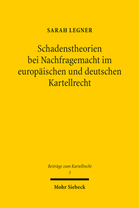 Abbildung von: Schadenstheorien bei Nachfragemacht im europäischen und deutschen Kartellrecht - Mohr Siebeck