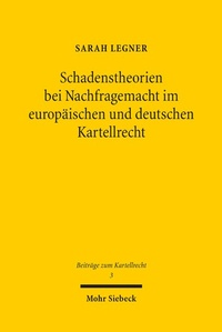 Abbildung von: Schadenstheorien bei Nachfragemacht im europäischen und deutschen Kartellrecht - Mohr Siebeck
