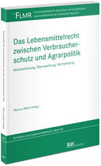 Abbildung von: Das Lebensmittelrecht zwischen Verbraucherschutz und Agrarpolitik - Fachmedien Recht und Wirtschaft