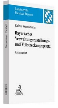Abbildung von: Bayerisches Verwaltungszustellungs- und Vollstreckungsgesetz: VwZVG - C.H.BECK