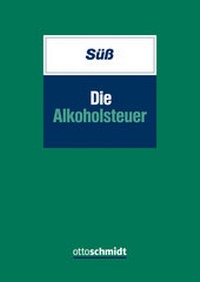 Bild vergrößern Bild: Die Alkoholsteuer - Otto Schmidt Verlag
