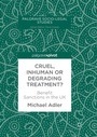 Cover: Cruel, Inhuman or Degrading Treatment? - Palgrave Pivot