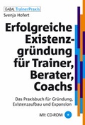 Cover: Erfolgreiche Existenzgr&uuml;ndung f&uuml;r Trainer, Berater, Coachs - GABAL-Verlag