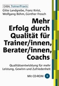Cover: Mehr Erfolg durch Qualit&auml;t f&uuml;r Trainer/-innen, Berater/-innen, Coachs - GABAL-Verlag