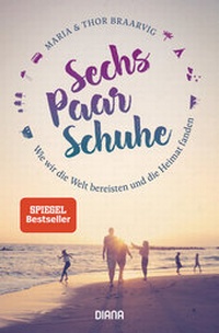 Abbildung von: Sechs Paar Schuhe. Wie wir die Welt bereisten und die Heimat fanden - Diana