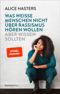 Bild vergrößern Bild: Was weiße Menschen nicht über Rassismus hören wollen - hanserblau