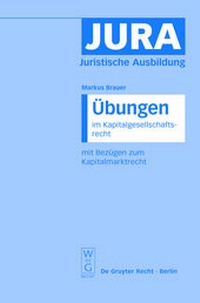 Abbildung von: Übungen im Kapitalgesellschaftsrecht mit Bezügen zum Kapitalmarktrecht - De Gruyter