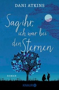 Cover: Sag ihr, ich war bei den Sternen - Knaur