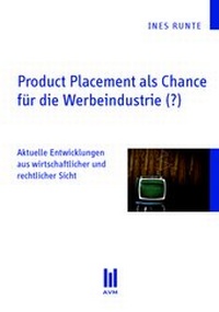 Abbildung von: Product Placement als Chance für die Werbeindustrie (?) - AVM - Akademische Verlagsgemeinschaft München
