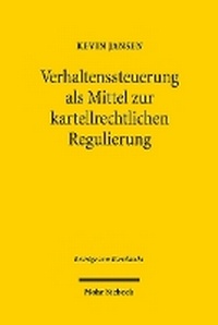 Abbildung von: Verhaltenssteuerung als Mittel zur kartellrechtlichen Regulierung - Mohr Siebeck