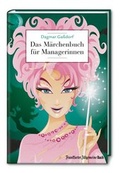 Cover: Das M&auml;rchenbuch f&uuml;r Managerinnen - FAZ Buch