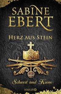 Abbildung von: Schwert und Krone - Herz aus Stein - Knaur