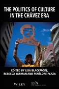 Cover: The Politics of Culture in the Chavez Era - Wiley-Blackwell