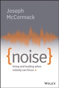 Cover: Noise: Living and Leading When Nobody Can Focus - Wiley