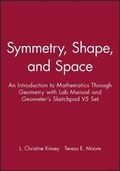 Cover: Symmetry, Shape, and Space: An Introduction to Mathematics Through Geometry [With Student License Software and Student Lab Manual] - Wiley
