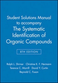 Enlarge image Cover: The Systematic Identification of Organic Compounds, Student Solutions Manual - Wiley