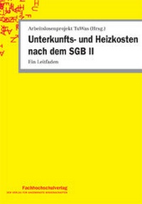 Abbildung von: Unterkunfts- und Heizkosten nach dem SGB II - Fachhochschulverlag