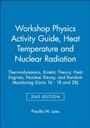 Cover: Workshop Physics Activity Guide, Module 3: Heat, Temperature, and Nuclear Radiation: Thermodynamics, Kinetic Theory, Heat Engines, Nuclear Decay, and - Wiley
