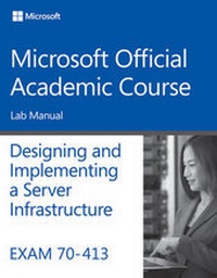 Abbildung von: Exam 70-413 Designing and Implementing a Server Infrastructure Lab Manual - Wiley