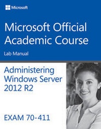 Abbildung von: 70-411 Administering Windows Server 2012 R2 Lab Manual - Wiley