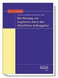 Abbildung von: Die Wertung von Angeboten durch den öffentlichen Auftraggeber - Lexxion Verlagsgesellschaft