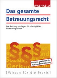 Abbildung von: Das gesamte Betreuungsrecht - Ausgabe 2020 - Walhalla