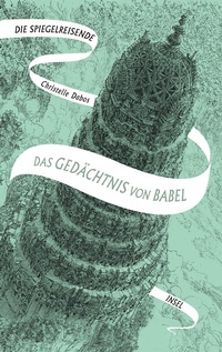 Abbildung von: Die Spiegelreisende - Das Gedächtnis von Babel - Insel