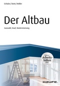 Cover: Der Altbau - inkl. Arbeitshilfen online Auswahl, Kauf, Modernisierung - Haufe-Lexware