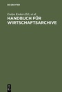 Cover: Handbuch für Wirtschaftsarchive - De Gruyter Oldenbourg