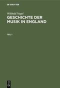 Cover: Wilibald Nagel: Geschichte der Musik in England - De Gruyter