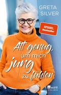 Cover: Alt genug, um mich jung zu f&uuml;hlen - Rowohlt Taschenbuch