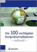 Cover: Die 100 wichtigsten Konjunkturindikatoren - cometis publishing