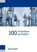 Cover: 100 Produktionskennzahlen - cometis publishing