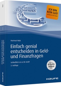 Bild vergrößern Bild: Einfach genial entscheiden in Geld- und Finanzfragen - Arbeitshilfen zum Download - Haufe-Lexware