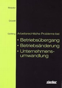 Abbildung von: Arbeitsrechtliche Probleme bei Betriebsübergang, Betriebsänderung, Unternehmensumwandlung - Rieder