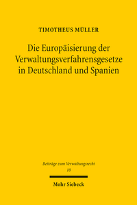 Abbildung von: Die Europäisierung der Verwaltungsverfahrensgesetze in Deutschland und Spanien - Mohr Siebeck