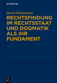 Abbildung von: Rechtsfindung im Rechtsstaat und Dogmatik als ihr Fundament - De Gruyter