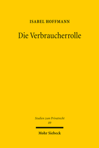 Abbildung von: Die Verbraucherrolle - Mohr Siebeck