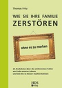 Cover: Wie Sie Ihre Familie zerstören ohne es zu merken - HDS