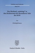 Cover: Das Merkmal &raquo;unbefugt&laquo; in den Strafnormen des Besonderen Teils des StGB - Duncker & Humblot