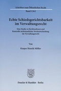 Abbildung von: Echte Schiedsgerichtsbarkeit im Verwaltungsrecht - Duncker & Humblot