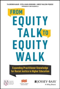 Enlarge image Cover: From Equity Talk to Equity Walk: Expanding Practitioner Knowledge for Racial Justice in Higher Education - Jossey-Bass