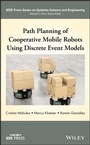 Cover: Path Planning and Control of Cooperative Mobile Robots Using Discrete Event Models - Wiley-Blackwell