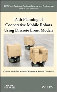 Enlarge image Cover: Path Planning and Control of Cooperative Mobile Robots Using Discrete Event Models - Wiley-Blackwell