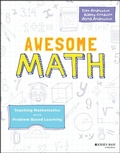 Cover: Awesome Math: Teaching Mathematics with Problem Based Learning - Jossey-Bass